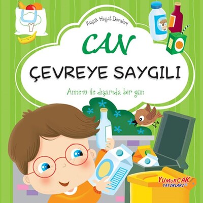 Küçük Hayat Dersleri Can Çevreye Saygılı - Yumurcak Yayınları