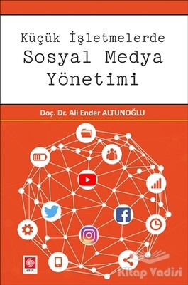 Küçük İşletmelerde Sosyal Medya Yönetimi - Ekin Yayınevi