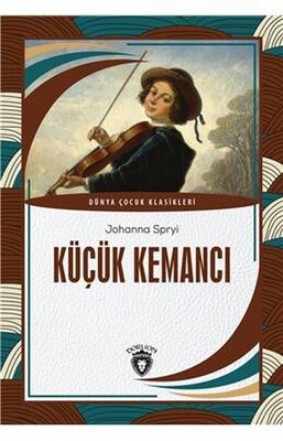 Küçük Kemancı Dünya Çocuk Klasikleri 7 12 Yaş - Dorlion Yayınları