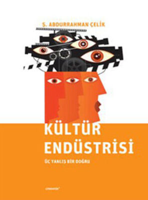 Kültür Endüstrisi Üç Yanlış Bir Doğru - 1