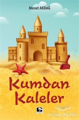 Kumdan Kaleler - Çınaraltı Yayınları