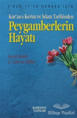 Kur’an-ı Kerim ve İslam Tarihinden Peygamberlerin Hayatı - Kahraman Yayınları