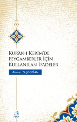 Kur'an-ı Kerim'de Peygamberler İçin Kullanılan İfadeler - Fecr Yayınları