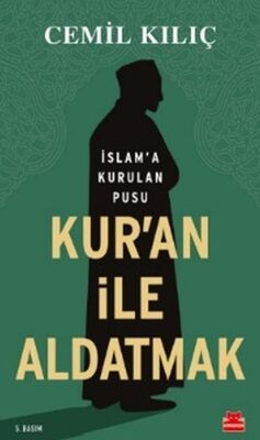 Kur'an İle Aldatmak - İslam’a Kurulan Pusu - 1