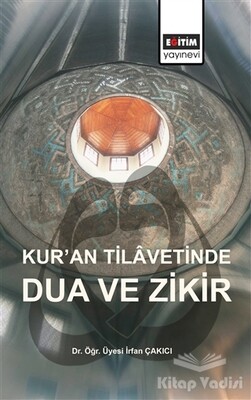 Kur’an Tilavetinde Dua ve Zikir - Eğitim Yayınevi