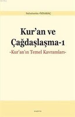 Kur'an ve Çağdaşlaşma - Kur'an'ın Temel Kavramları - 1