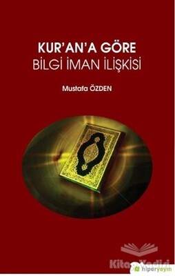 Kur’an’a Göre Bilgi İman İlişkisi - Hiperlink Yayınları