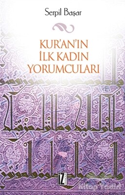 Kur’an’ın İlk Kadın Yorumcuları - İz Yayıncılık