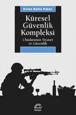 Küresel Güvenlik Kompleksi Uluslararası Siyaset ve Güvenlik - İletişim Yayınları