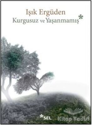 Kurgusuz ve Yaşanmamış - 1