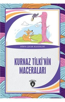 Kurnaz Tilkinin Maceraları Dünya Çocuk Klasikleri (7-12 Yaş) - Dorlion Yayınları