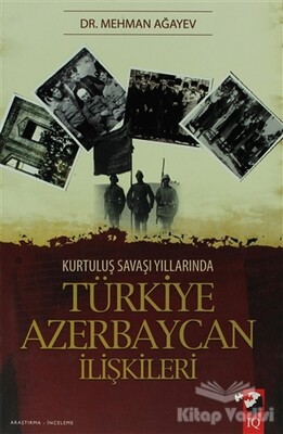 Kurtuluş Savaşı Yıllarında Türkiye Azerbaycan İlişkileri - IQ Kültür Sanat Yayıncılık