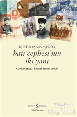 Kurtuluş Savaşı’nda Batı Cephesi’nin İki Yanı - 1