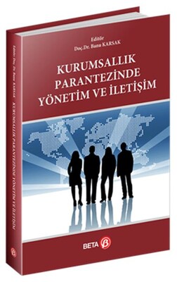 Kurumsallık Parantezinde Yönetim ve İletişim - Beta Basım Yayım