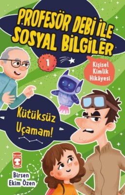 Kütüksüz Uçamam! - Profesör Debi İle Sosyal Bilgiler - Timaş Çocuk