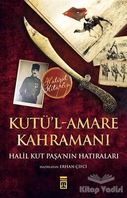 Kutü’l-Amare Kahramanı - Timaş Yayınları