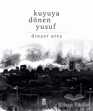 Kuyuya Dönen Yusuf - Timaş Yayınları