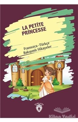 La Petite Princesse (Küçük Prenses) Fransızca Türkçe Bakışımlı Hikayeler - 1