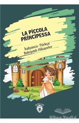 La Piccola Principessa (Küçük Prenses) İtalyanca Türkçe Bakışımlı Hikayeler - Dorlion Yayınları