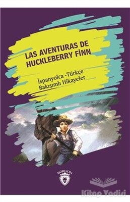 Las Aventuras De Huckleberry Finn (Huckleberry Finn´in Maceraları) İspanyolca Türkçe Bakışımlı Hikayeler - Dorlion Yayınları