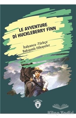 Le Avventure Di Huckleberry Finn (Huckleberry Finn´in Maceraları) İtalyanca Türkçe Bakışımlı Hikayeler - Dorlion Yayınları