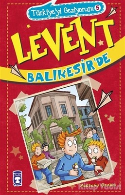 Levent Balıkesir'de - Türkiye'yi Geziyorum 5 - Timaş Çocuk