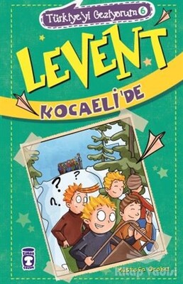 Levent Kocaeli'de / Türkiye'yi Geziyorum 6 - Timaş Çocuk