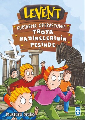 Levent Kurtarma Operasyonu Troya Hazinelerinin Peşinde - Timaş Çocuk