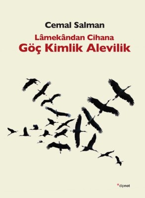 Lâmekândan Cihana Göç Kimlik Alevilik - Dipnot Yayınları