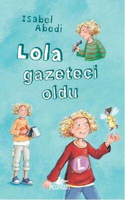 Lola Gazeteci Oldu (Ciltli) - Pegasus Yayınları