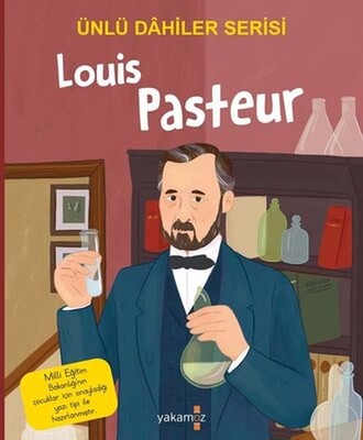 Louis Pasteur Ünlü Dahiler Serisi - Yakamoz Yayınları