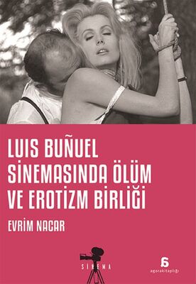 Luis Bunuel Sinemasında Ölüm ve Erotizm Birliği - 1