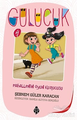 Mahallenin Oyun Kurucusu / Gülücük 4 - Uğurböceği Yayınları