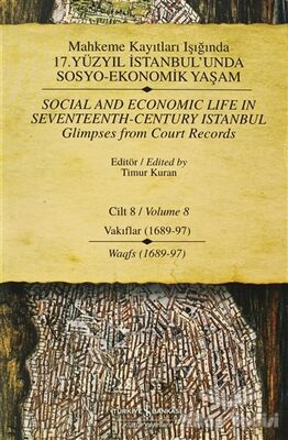 Mahkeme Kayıtları Işığında 17. Yüzyıl İstanbul’unda Sosyo-Ekonomik Yaşam Cilt 8 / Social And Economic Life In Seventeenth-Century Istanbul Glimpses From Court Records Volume 8 - 1