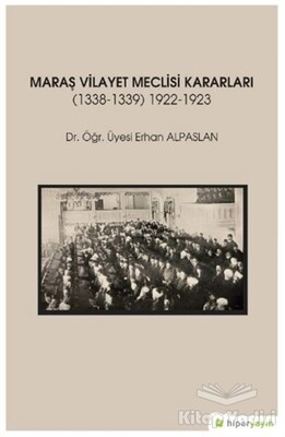 Maraş Vilayet Meclisi Kararları 1338-1339/1922-1923 - Hiperlink Yayınları