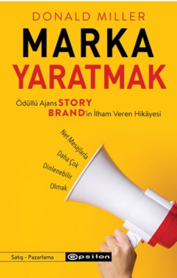 Marka Yaratmak - Ödüllü Ajans StoryBrand’in İlham Veren Hikâyesi - Epsilon Yayınları