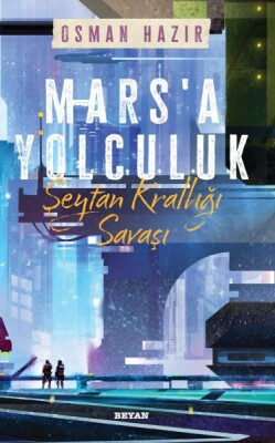 Mars'a Yolculuk - Şeytan Krallığı Savaşı - Beyan Yayınları