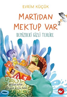 Martıdan Mektup Var 2 Denizdeki Gizli Tehlike - Beyaz Balina Yayınları