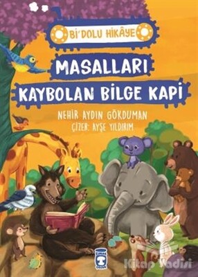 Masalları Kaybolan Bilge Kapi - Bi' Dolu Hikaye - Timaş Çocuk