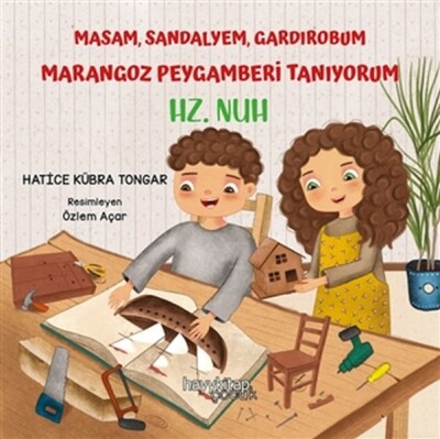 Masam Sandalyem Gardırobum Marangoz Peygamberi Tanıyorum - Hz. Nuh - Hayy Kitap