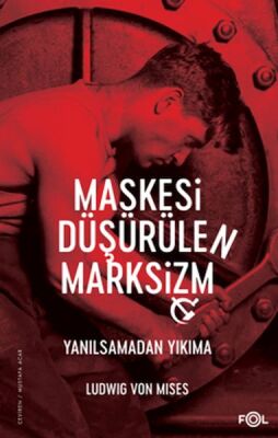 Maskesi Düşürülen Marksizm–Yanılsamadan Yıkıma - 1