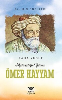 Matematiğin Yıldızı Ömer Hayyam - Yüksel Yayıncılık