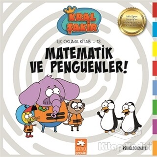 Matematik ve Penguenler - Kral Şakir İlk Okuma Kitabım 13 - Eksik Parça Yayınları