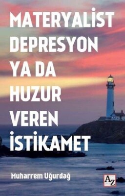 Materyalist Depresyon ya da Huzur Veren İstikamet - Az Kitap