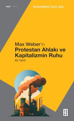 Max Weber’in Protestan Ahlakı - Ketebe Yayınları