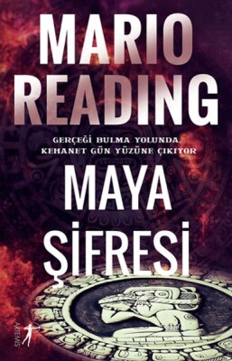 Maya Şifresi - Gerçeği Bulma Yolunda, Kehanet Gün Yüzüne Çıkıyor - Artemis Yayınları