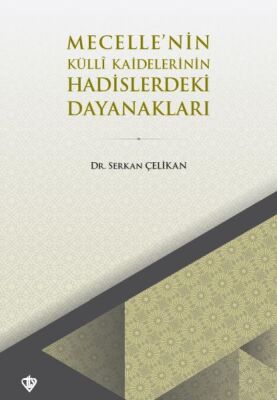 Mecellenin Kulli Kaidelerinin Hadislerdeki Dayanakları - 1