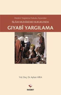 Medeni Yargılama Hukuku Açısından İslam Muhakeme Hukukunda Gıyabi Yargılama - 1