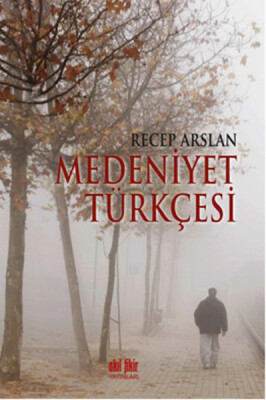 Medeniyet Türkçesi - Akıl Fikir Yayınları