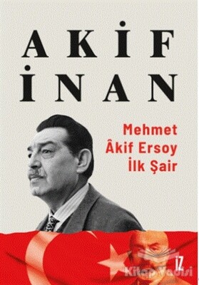 Mehmet Akif Ersoy: İlk Şair - İz Yayıncılık